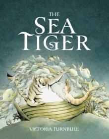 THE SEA TIGER | 9781783700073 | VICTORIA TURNBULL