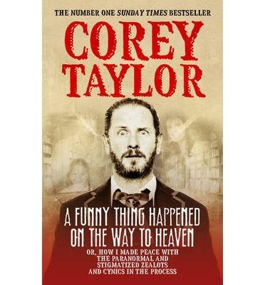 FUNNY THING HAPPENED ON THE WAY TO HEAVEN, A | 9780091949662 | COREY TAYLOR