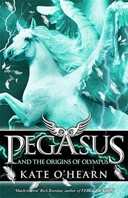 PEGASUS AND THE ORIGINS OF OLYMPUS | 9781444910940 | KATE O'HEARN