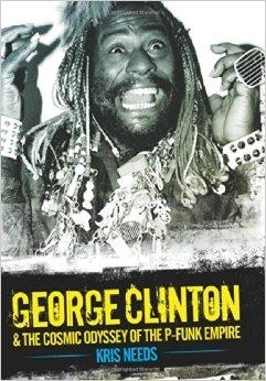 GEORGE CLINTON AND THE COSMIC ODYSSEY | 9781783051540 | KRIS NEEDS