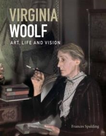 VIRGINIA WOOLF: ART, LIFE AND VISION | 9781855144811 | FRANCES SPALDING