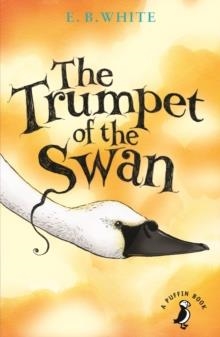 THE TRUMPET OF THE SWAN  | 9780141354842 | E B WHITE