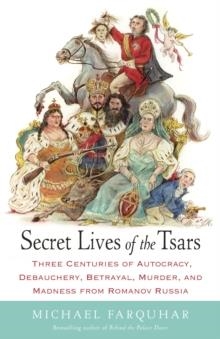 SECRET LIVES OF THE TSARS | 9780812979053 | MICHAEL FARQUHAR