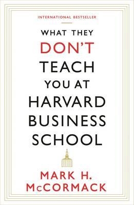 WHAT THEY DON'T TEACH YOU AT HARVARD BUSINESS | 9781781253397 | MARK MCCORMACK