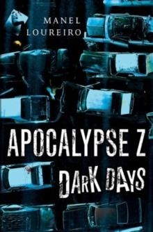 APOCALYPSE Z DARK DAYS | 9781477809310 | MANUEL LOUREIRO