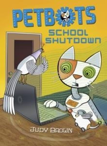 PETBOTS 2: SCHOOL SHUTDOWN | 9781848124110 | JUDY BROWN