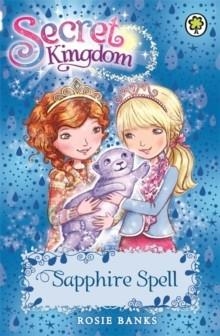 SECRET KINGDOM 24: SAPPHIRE SPELL | 9781408329092 | ROSIE BANKS