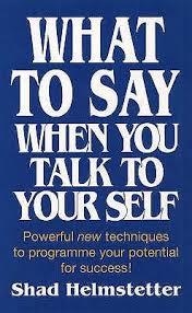 WHAT TO SAY WHEN YOU TALK TO YOURSELF | 9780722525111 | SHAD HELMSTETTER