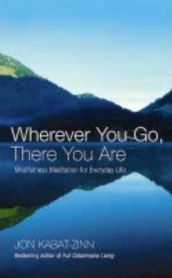 WHEREVER YOU GO, THERE YOU ARE | 9780749925482 | JON KABAT-ZINN