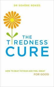 THE TIREDNESS CURE | 9780091955076 | DR. SOHERE ROKED