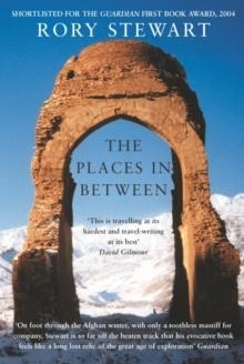 PLACES IN BETWEEN, THE | 9781447271062 | RORY STEWART