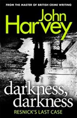 DARKNESS, DARKNESS | 9780099590958 | JOHN HARVEY