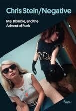 CHRIS STEIN / NEGATIVE: ME, BLONDIE AND THE | 9780847843633 | CHRIS STEIN