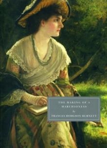 THE MAKING OF A MARCHIONESS | 9781906462123 | FRANCES HODGSON BURNETT