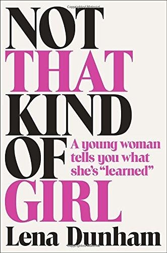 NOT THAT KIND OF GIRL | 9780812994995 | LENA DUNHAM