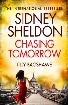 CHASING TOMORROW | 9780007542000 | SIDNEY SHELDON AND TILLY BAGSHAWE