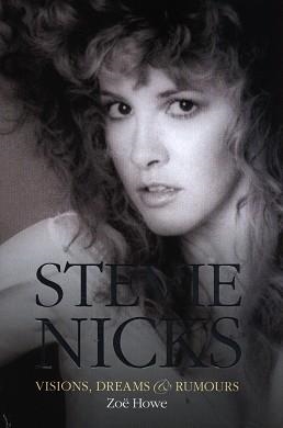 STEVIE NICKS: VISIONS, DREAMS AND RUMOURS | 9781783051502 | ZOE HOWE