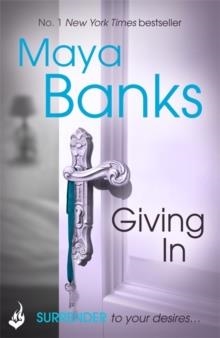 GIVING IN: SURRENDER TRILOGY BOOK 2 | 9781472221124 | MAYA BANKS
