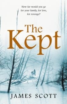 KEPT, THE | 9780099559047 | JAMES SCOTT