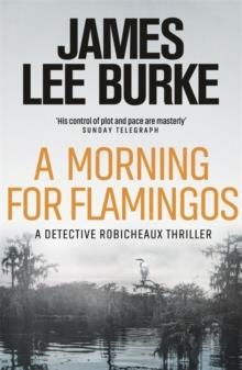 A MORNING FOR FLAMINGOS | 9781409155942 | JAMES LEE BURKE