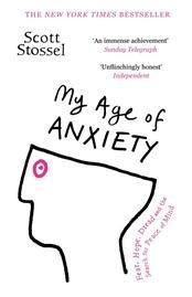 MY AGE OF ANXIETY | 9780099592068 | SCOTT STOSSEL