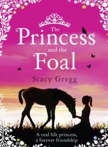 PRINCESS AND THE FOAL, THE | 9780007469048 | STACY GREGG