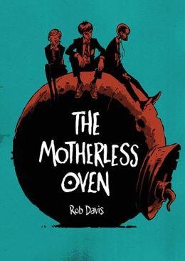 THE MOTHERLESS OVEN | 9781906838812 | ROB DAVIS