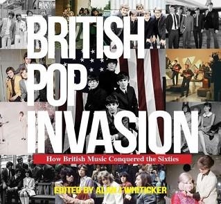 BRITISH POP INVASION: HOW BRITISH MUSIC | 9781742576282 | ALAN WHITICKER