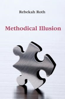 METHODICAL ILLUSION | 9780982757130 | REBEKAH ROTH