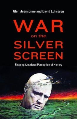 WAR ON THE SILVER SCREEN: SHAPING AMERICA'S | 9781612346410 | GLEN JEANSONNE