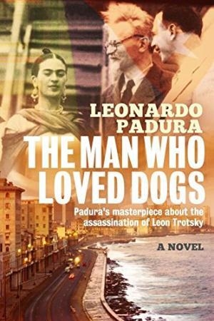 MAN WHO LOVED DOGS, THE | 9781908524447 | LEONARDO PADURA