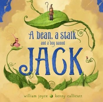 BEAN, STALK AND A BOY NAMED JACK, A | 9781442473492 | WILLIAM JOYCE