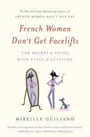 FRENCH WOMEN DON'T GET FACELIFTS | 9781455524105 | MIREILLE GUILIANO