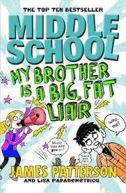 MIDDLE SCHOOL 03: MY BROTHER IS A BIG, FAT LIAR | 9781784750121 | JAMES PATTERSON 