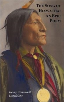 THE SONG OF HIAWATHA | 9781849023405 | HENRY WADSWORTH LONGFELLOW