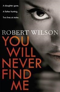 YOU WILL NEVER FIND ME | 9781409139034 | ROBERT WILSON