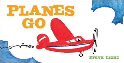 PLANES GO | 9781452128993 | STEVE LIGHT