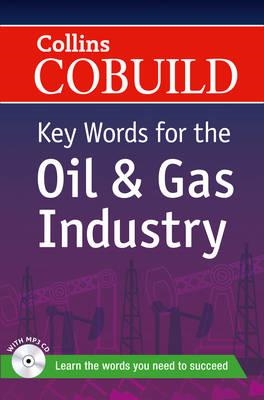 COBUILD KEY WORDS FOR THE OIL AND GAS INDUSTRY | 9780007490295