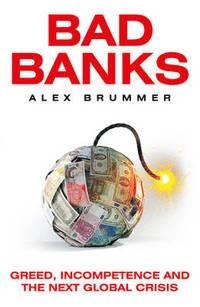 BAD BANKS | 9781847941145 | ALEX  BRUMMER