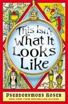 THIS ISN'T WHAT IT LOOKS LIKE (BOOK 4) | 9781409525882 | PSEUDONYMOUS BOSCH