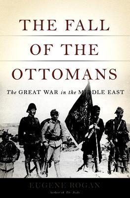 FALL OF THE OTOMANS, THE | 9780465023073 | EUGENE ROGAN