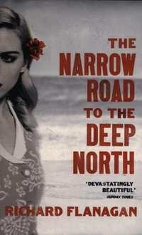 THE NARROW ROAD TO THE DEEP NORTH | 9781784701383 | RICHARD FLANAGAN