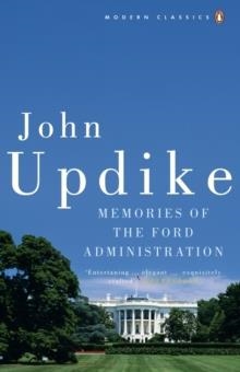 MEMORIES OF THE FORD ADMINISTRATION | 9780141188997 | JOHN UPDIKE