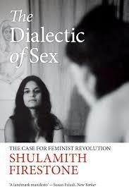 THE DIALECTIC OF SEX | 9781784780524 | SHULAMITH FIRESTONE