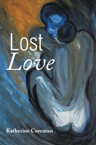 LOST LOVE | 9781499057928 | KATHERINE CORCORAN