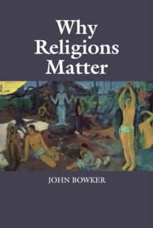 WHY RELIGIONS MATTER | 9781107448346 | JOHN BOWKER