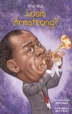 WHO WAS LOUIS ARMSTRONG? | 9780448433684