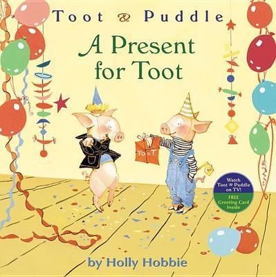 A PRESENT FOR TOOT | 9780316167048 | HOLLY HOBBIE