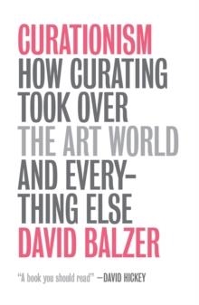 CURATIONISM: HOW CURATING TOOK OVER | 9780745335971 | DAVID BALZER