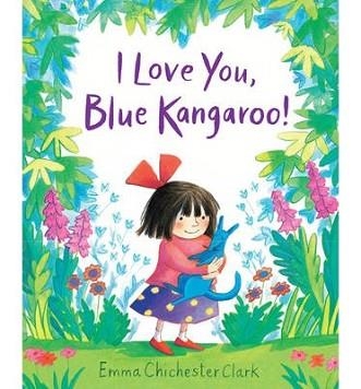 I LOVE YOU, BLUE KANGAROO! | 9781783442874 | EMMA CHICHERSTER CLARK